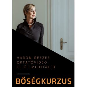   BŐSÉGKURZUS - Három részes oktatóvideó és öt meditáció